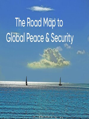 cover image of The Road Map to Global Peace & Security